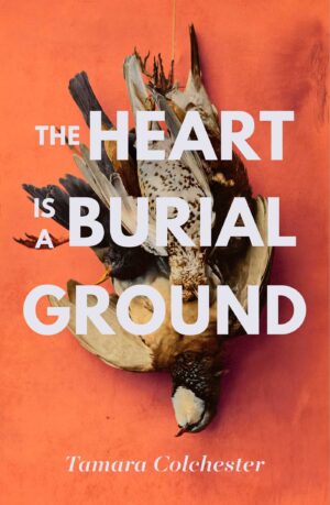 The Heart Is A Burial Ground